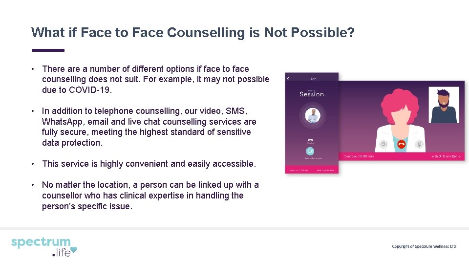 What if Face to Face Counselling is Not Possible? • There a number of