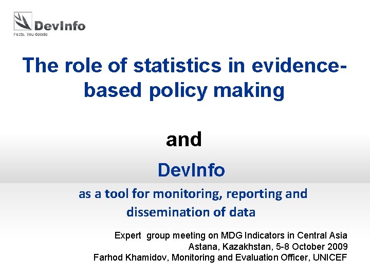 The role of statistics in evidencebased policy making and Dev. Info as a tool