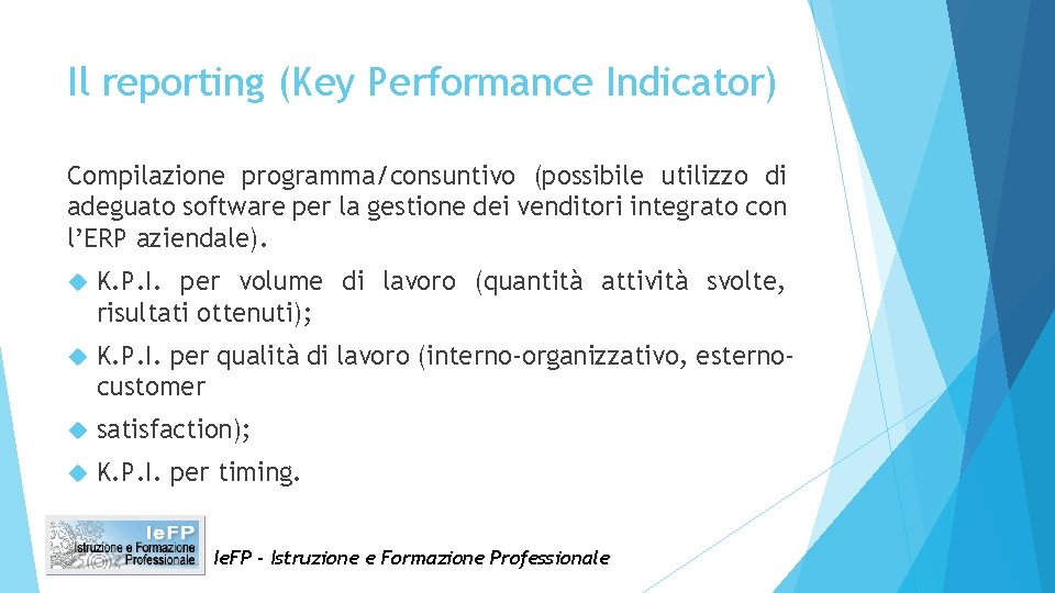 Il reporting (Key Performance Indicator) Compilazione programma/consuntivo (possibile utilizzo di adeguato software per la