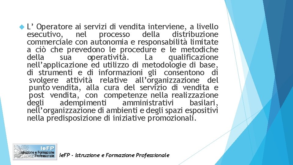  L’ Operatore ai servizi di vendita interviene, a livello esecutivo, nel processo della