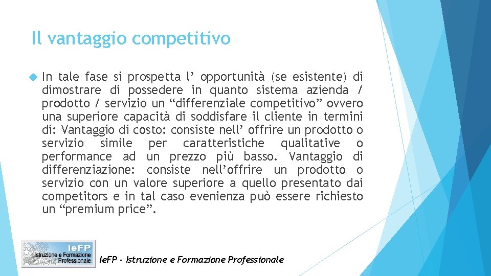 Il vantaggio competitivo In tale fase si prospetta l’ opportunità (se esistente) di dimostrare