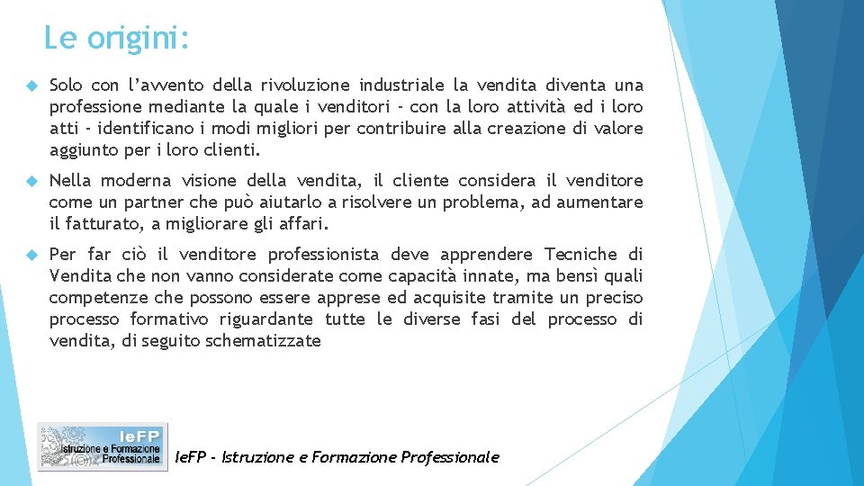 Le origini: Solo con l’avvento della rivoluzione industriale la vendita diventa una professione mediante