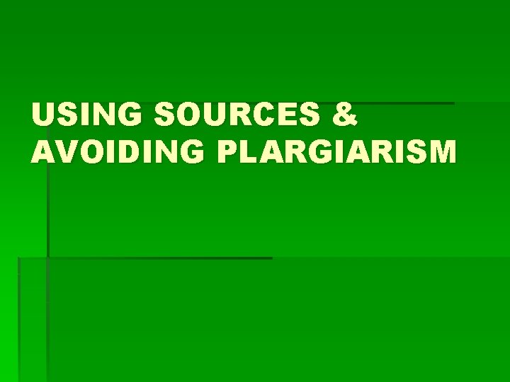 USING SOURCES & AVOIDING PLARGIARISM 