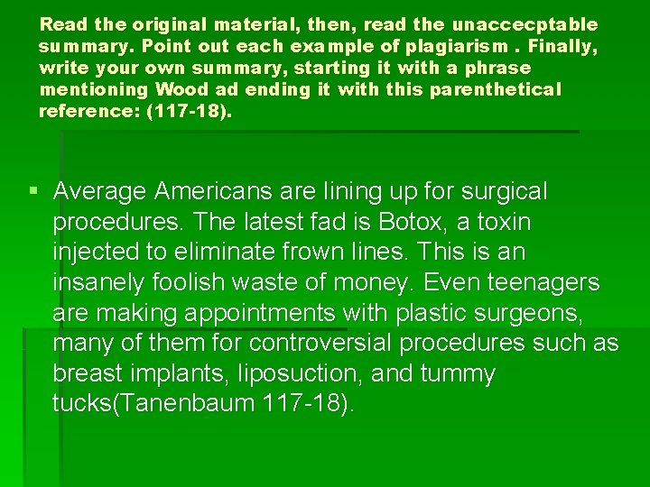 Read the original material, then, read the unaccecptable summary. Point out each example of