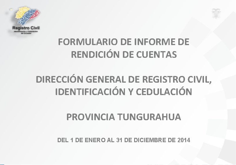 FORMULARIO DE INFORME DE RENDICIÓN DE CUENTAS DIRECCIÓN GENERAL DE REGISTRO CIVIL, IDENTIFICACIÓN Y