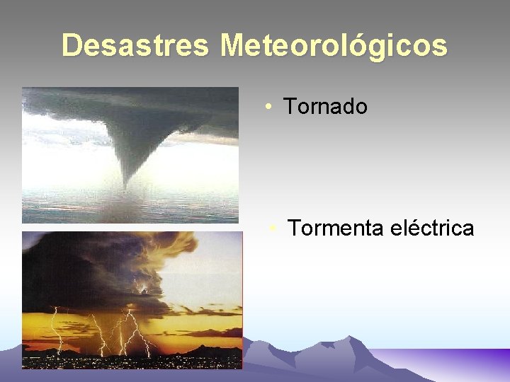 Desastres Meteorológicos • Tornado • Tormenta eléctrica 