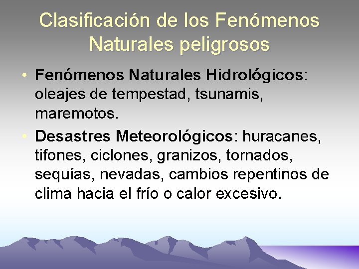 Clasificación de los Fenómenos Naturales peligrosos • Fenómenos Naturales Hidrológicos: oleajes de tempestad, tsunamis,