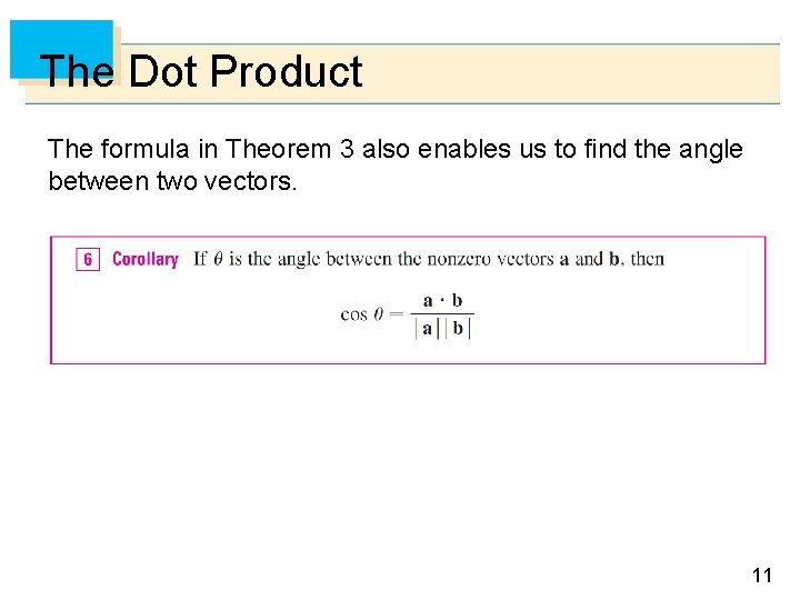 The Dot Product The formula in Theorem 3 also enables us to find the