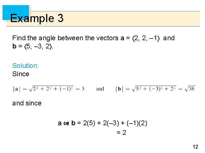 Example 3 Find the angle between the vectors a = 2, 2, – 1