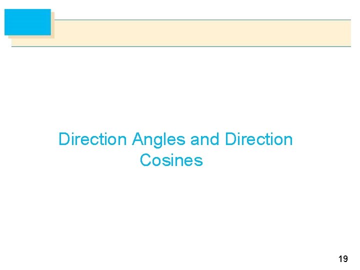 Direction Angles and Direction Cosines 19 