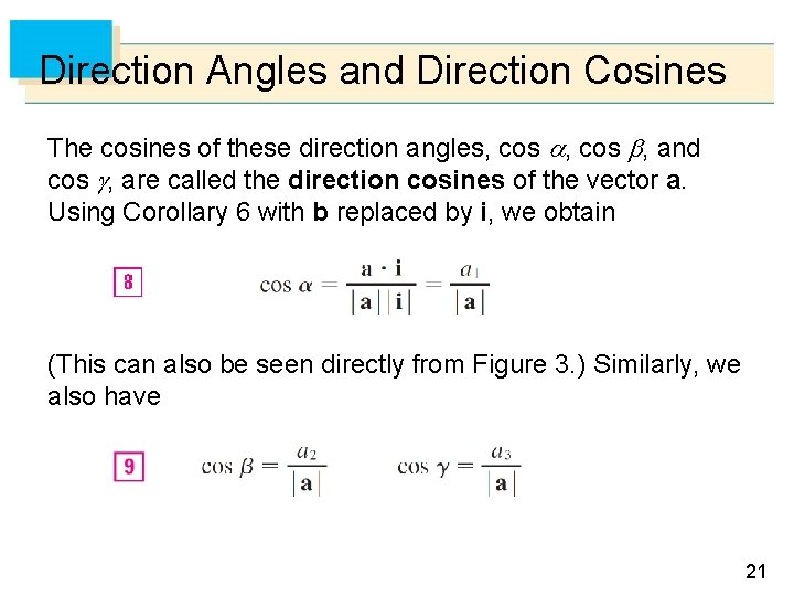 Direction Angles and Direction Cosines The cosines of these direction angles, cos , and