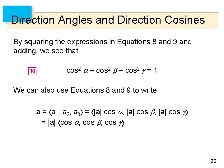 Direction Angles and Direction Cosines By squaring the expressions in Equations 8 and 9