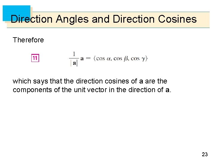 Direction Angles and Direction Cosines Therefore which says that the direction cosines of a