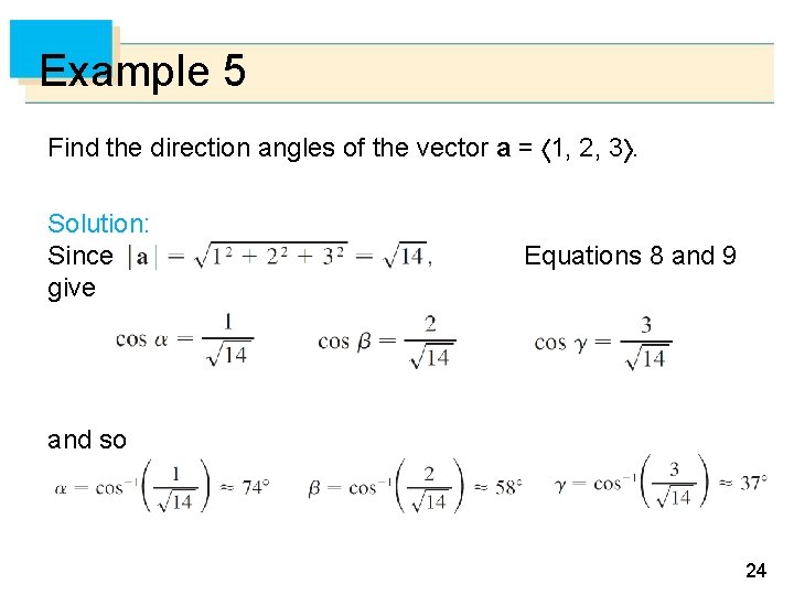 Example 5 Find the direction angles of the vector a = 1, 2, 3.