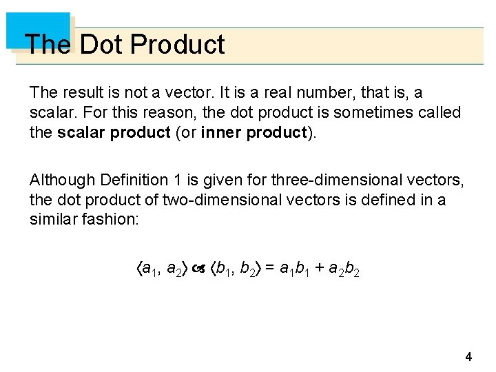 The Dot Product The result is not a vector. It is a real number,