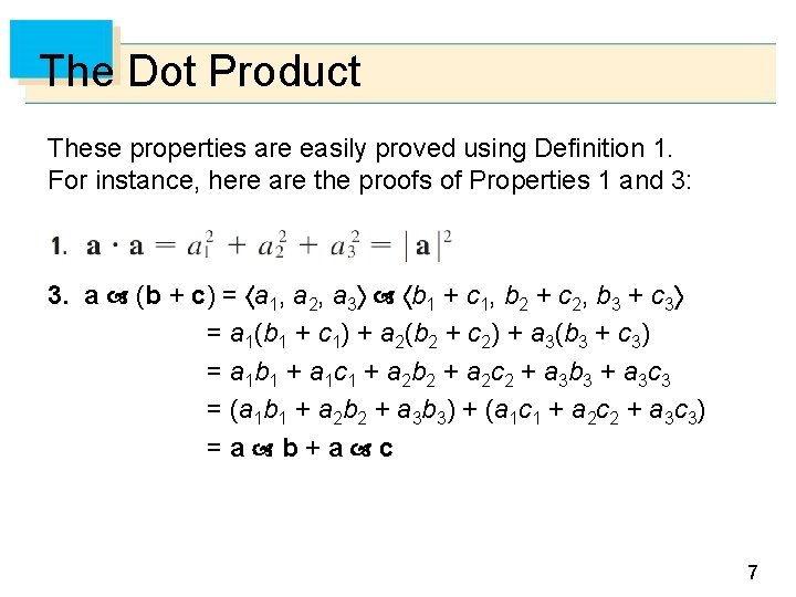 The Dot Product These properties are easily proved using Definition 1. For instance, here