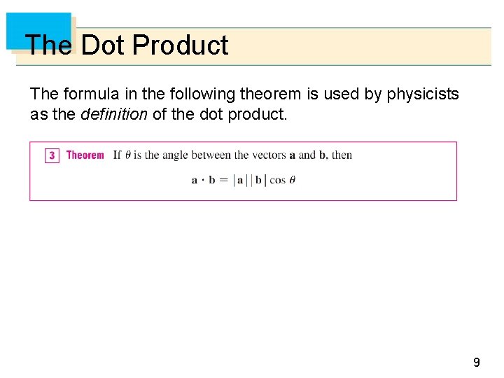 The Dot Product The formula in the following theorem is used by physicists as
