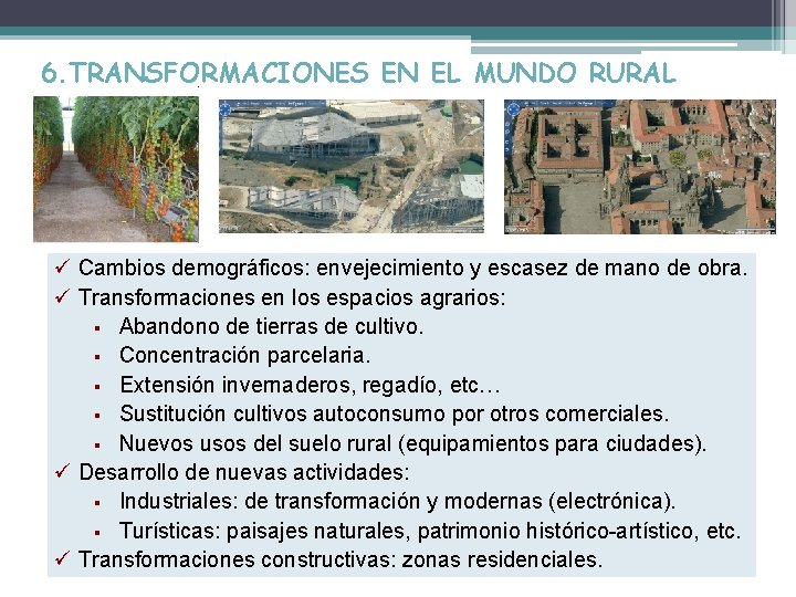 6. TRANSFORMACIONES EN EL MUNDO RURAL ü Cambios demográficos: envejecimiento y escasez de mano