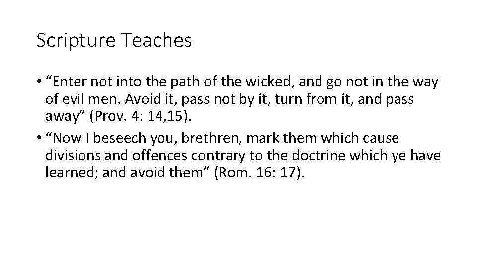 Scripture Teaches • “Enter not into the path of the wicked, and go not