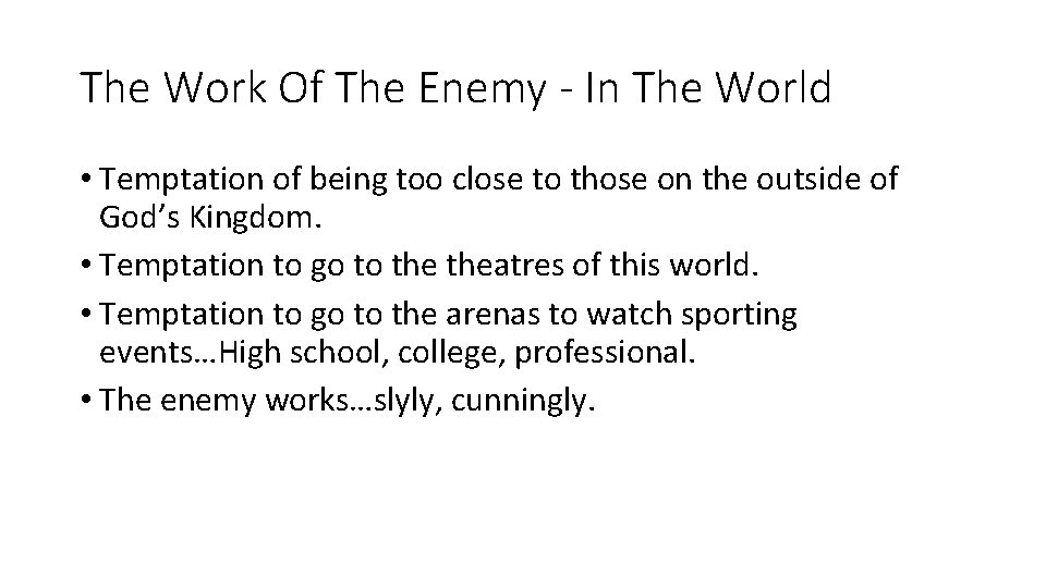 The Work Of The Enemy - In The World • Temptation of being too