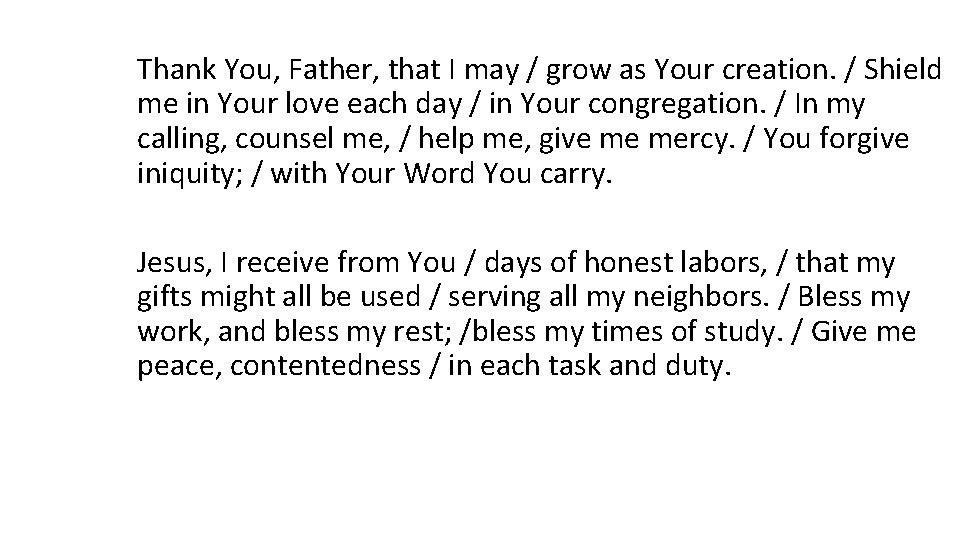 Thank You, Father, that I may / grow as Your creation. / Shield me