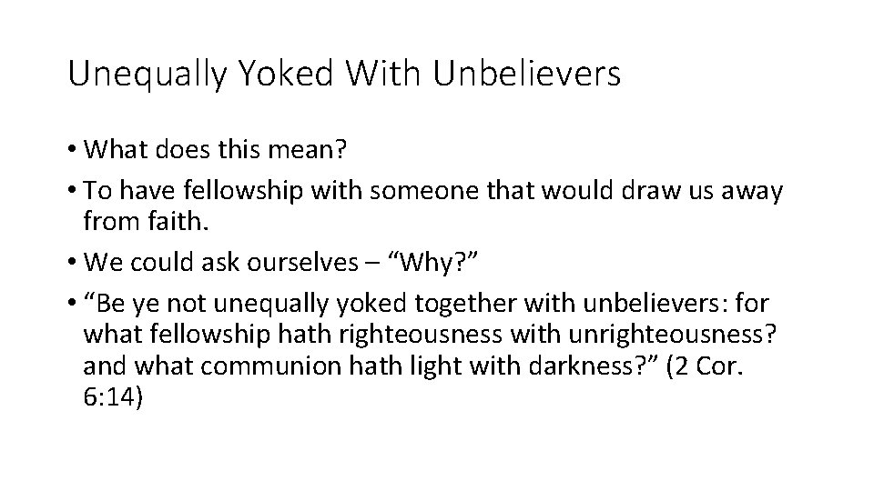 Unequally Yoked With Unbelievers • What does this mean? • To have fellowship with