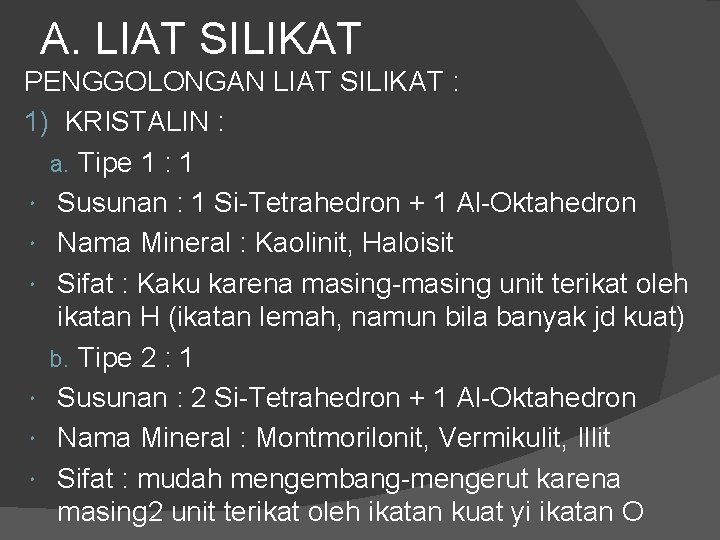 A. LIAT SILIKAT PENGGOLONGAN LIAT SILIKAT : 1) KRISTALIN : a. Tipe 1 :