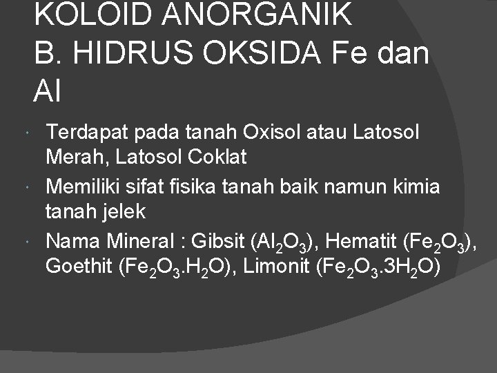 KOLOID ANORGANIK B. HIDRUS OKSIDA Fe dan Al Terdapat pada tanah Oxisol atau Latosol