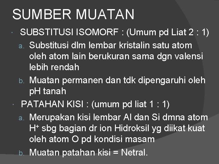 SUMBER MUATAN SUBSTITUSI ISOMORF : (Umum pd Liat 2 : 1) a. Substitusi dlm