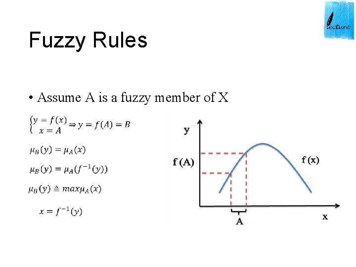 Fuzzy Rules • Assume A is a fuzzy member of X 