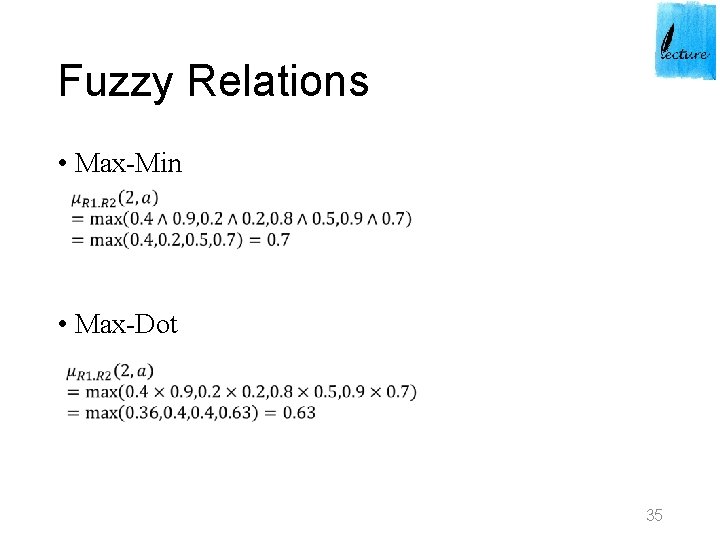 Fuzzy Relations • Max-Min • Max-Dot 35 