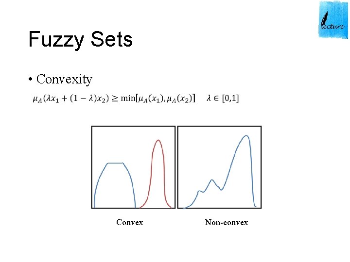 Fuzzy Sets • Convexity Convex Non-convex 