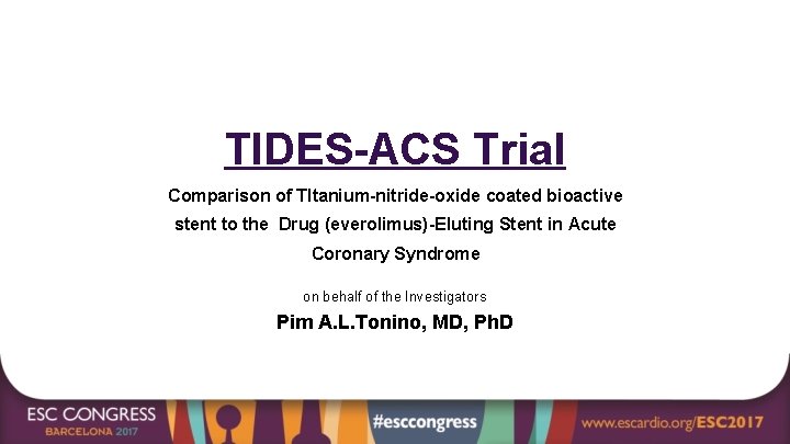 TIDES-ACS Trial Comparison of TItanium-nitride-oxide coated bioactive stent to the Drug (everolimus)-Eluting Stent in