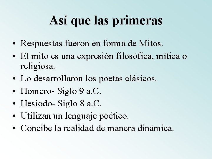 Así que las primeras • Respuestas fueron en forma de Mitos. • El mito