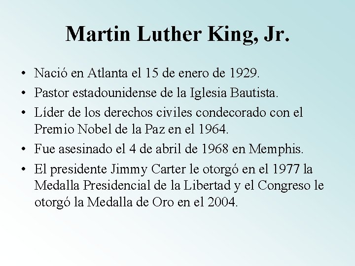 Martin Luther King, Jr. • Nació en Atlanta el 15 de enero de 1929.