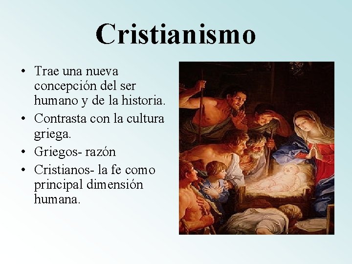 Cristianismo • Trae una nueva concepción del ser humano y de la historia. •