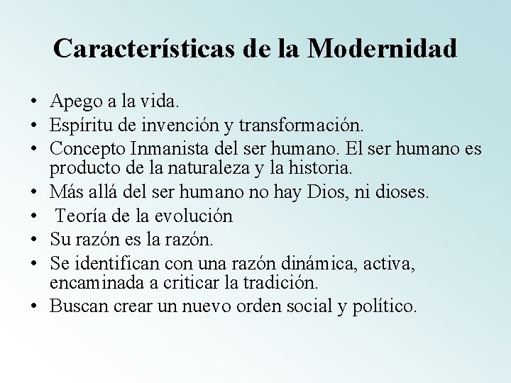 Características de la Modernidad • Apego a la vida. • Espíritu de invención y