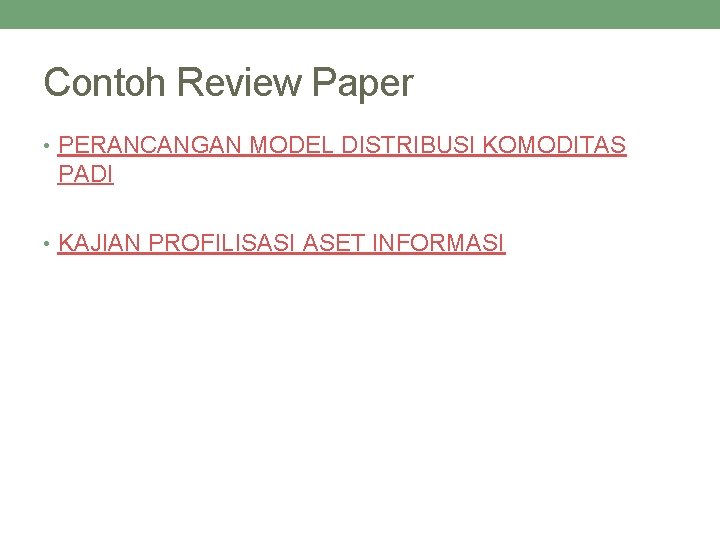 Contoh Review Paper • PERANCANGAN MODEL DISTRIBUSI KOMODITAS PADI • KAJIAN PROFILISASI ASET INFORMASI