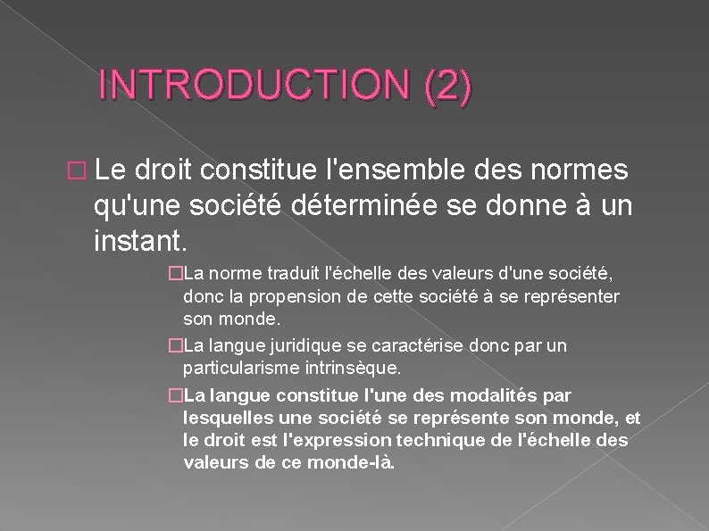 INTRODUCTION (2) � Le droit constitue l'ensemble des normes qu'une société déterminée se donne INTRODUCTION (2) � Le droit constitue l'ensemble des normes qu'une société déterminée se donne