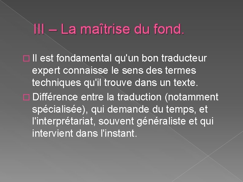 III – La maîtrise du fond. � Il est fondamental qu'un bon traducteur expert III – La maîtrise du fond. � Il est fondamental qu'un bon traducteur expert