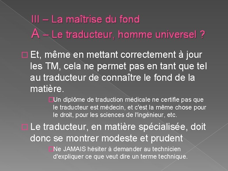 III – La maîtrise du fond A – Le traducteur, homme universel ? � III – La maîtrise du fond A – Le traducteur, homme universel ? �