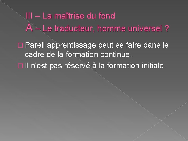III – La maîtrise du fond A – Le traducteur, homme universel ? � III – La maîtrise du fond A – Le traducteur, homme universel ? �