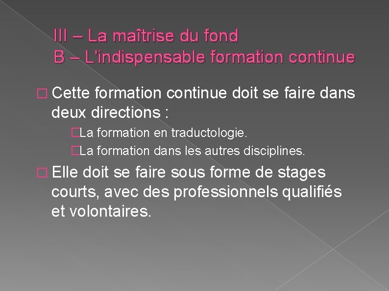 III – La maîtrise du fond B – L'indispensable formation continue � Cette formation III – La maîtrise du fond B – L'indispensable formation continue � Cette formation