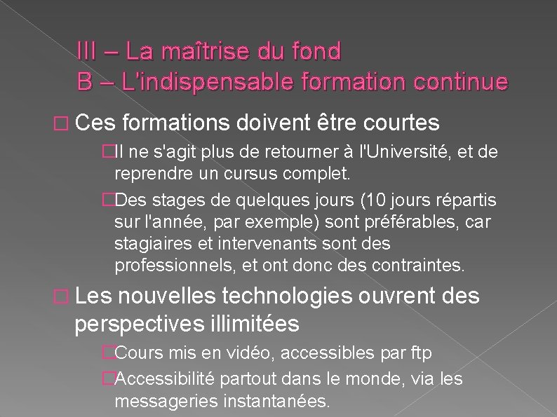III – La maîtrise du fond B – L'indispensable formation continue � Ces formations III – La maîtrise du fond B – L'indispensable formation continue � Ces formations