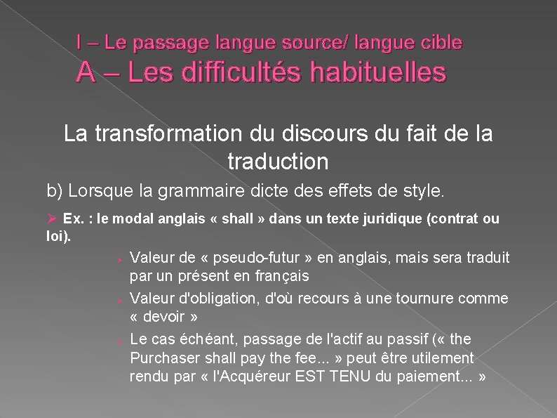 I – Le passage langue source/ langue cible A – Les difficultés habituelles La I – Le passage langue source/ langue cible A – Les difficultés habituelles La