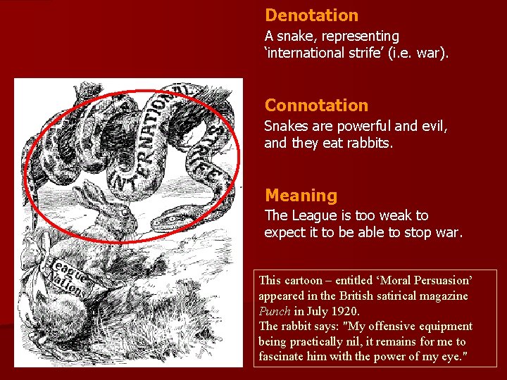 Denotation A snake, representing ‘international strife’ (i. e. war). Connotation Snakes are powerful and