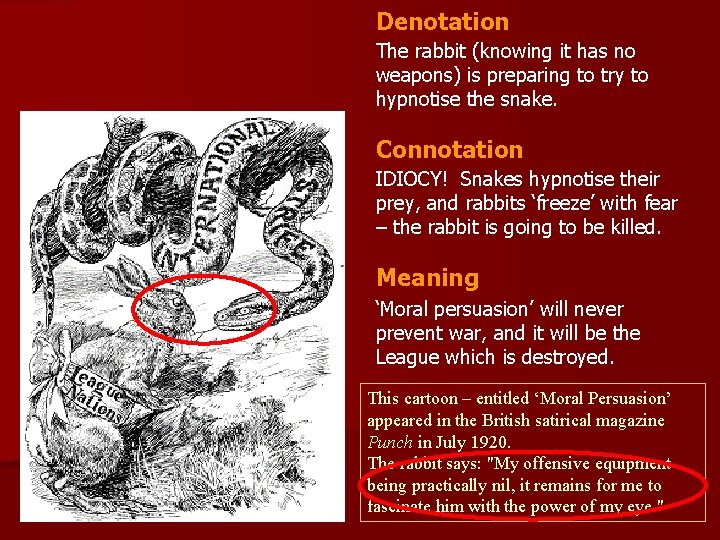 Denotation The rabbit (knowing it has no weapons) is preparing to try to hypnotise