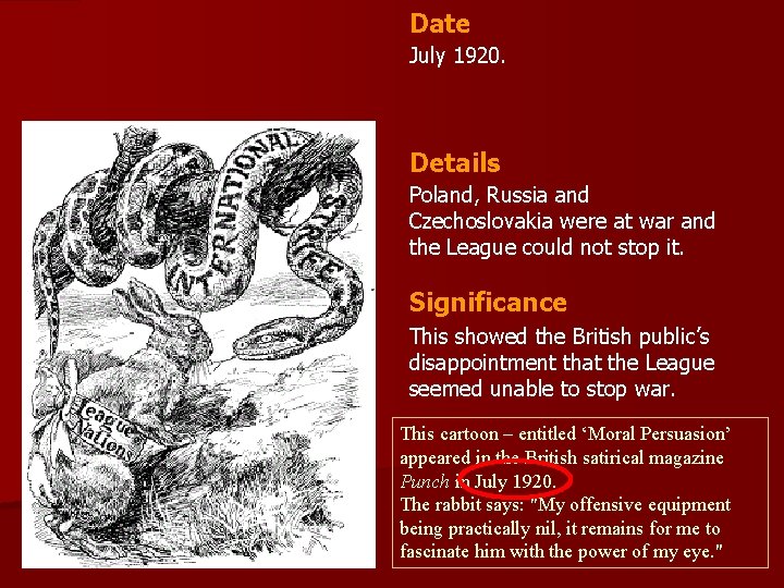 Date July 1920. Details Poland, Russia and Czechoslovakia were at war and the League
