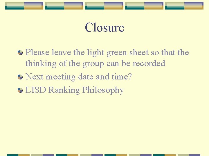 Closure Please leave the light green sheet so that the thinking of the group