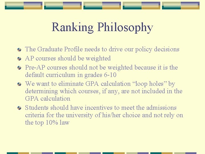 Ranking Philosophy The Graduate Profile needs to drive our policy decisions AP courses should